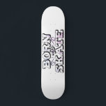 Born to skate white graffiti wording skateboard<br><div class="desc">Cool skateboard featuring a plain white background with the wording "Born to skate" in a modern graffiti font.</div>