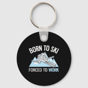 Born To Ski Forced To Work Funny Powder Skiing _1  Key Ring