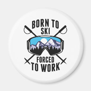 Born To Ski Forced To Work Magnet