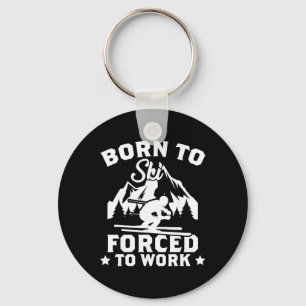 Born To Ski Forced To Work Skiing Lover Skier Nove Key Ring