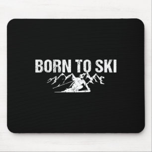 Born to ski motto alpine skiing  mouse pad
