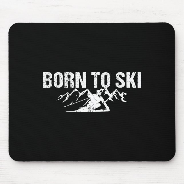 Born to ski motto alpine skiing  mouse pad (Front)