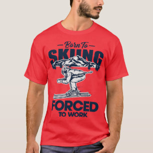 BORN TO SKIING T-Shirt