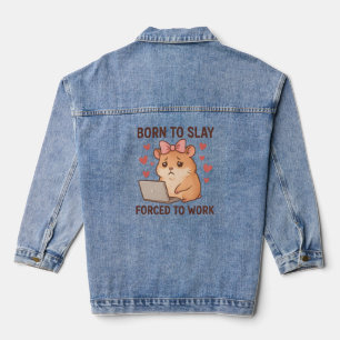 Born to Slay Forced to Work Funny Hamster Girly Denim Jacket