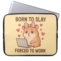 Born to Slay Forced to Work Funny Hamster Girly