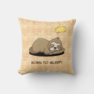 Born to Sleep Cute Funny Sleeping Sloth Trendy Cushion
