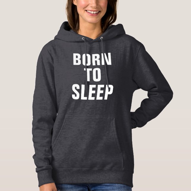 Born To Sleep Hoodie (Front)