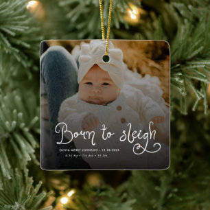 Born to Sleigh Baby Photo Birth Stats Christmas Ceramic Ornament