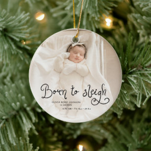 Born to Sleigh Baby Photo Birth Stats Christmas Ceramic Ornament