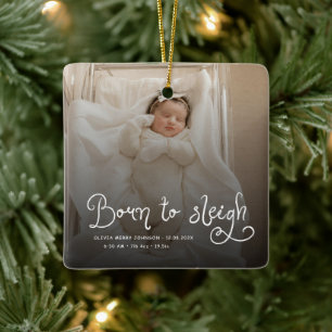 Born to Sleigh Baby Photo Birth Stats Christmas Ceramic Ornament