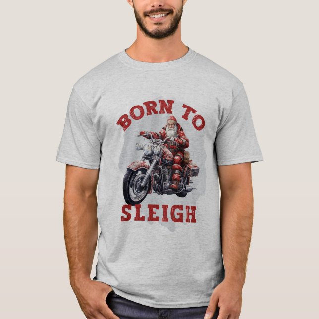 Born to Sleigh Santa  T-Shirt (Front)