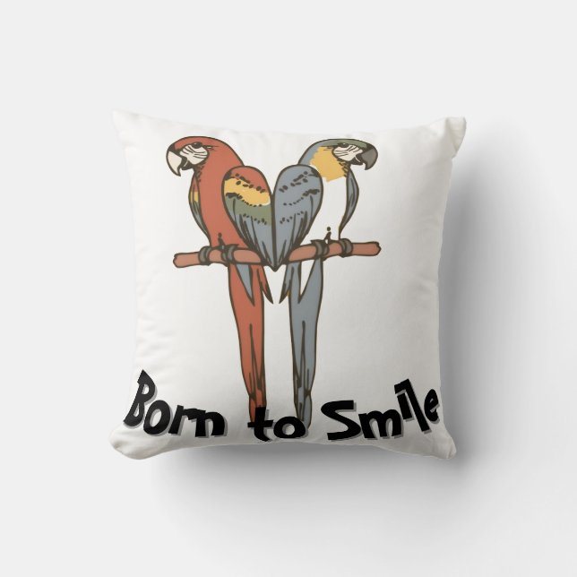 Born to Smile Parrot Throw Pillow (Front)