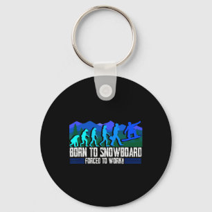 Born To Snowboard Forced To Work Snowboarding Snow Key Ring