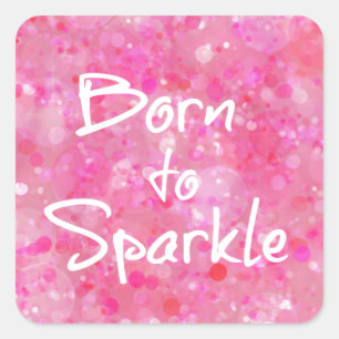 Born to Sparkle Quote Square Sticker