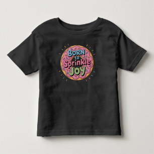 Born to Sprinkle Joy Doughnut Toddler T-Shirt