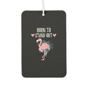 Born To Stand Out Cute Flamingo Lovers Awesome Car Air Freshener