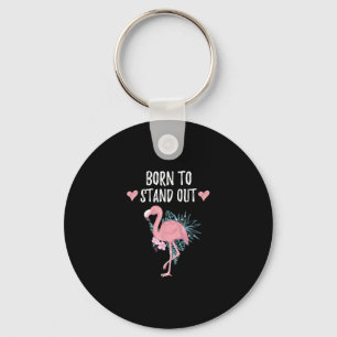 Born To Stand Out Cute Flamingo Lovers Awesome Key Ring