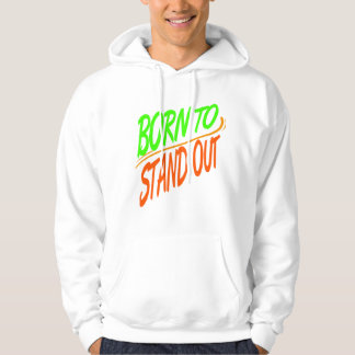 Born to Stand Out Hoodie