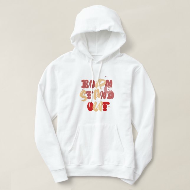 Born to Stand Out Hoodie (Design Front)