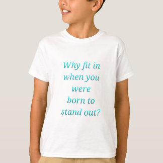 Born to stand out T-Shirt