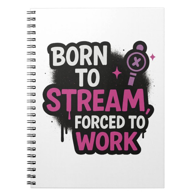 Born to Stream Forced to Work Notepad | Funny Game Notebook (Front)