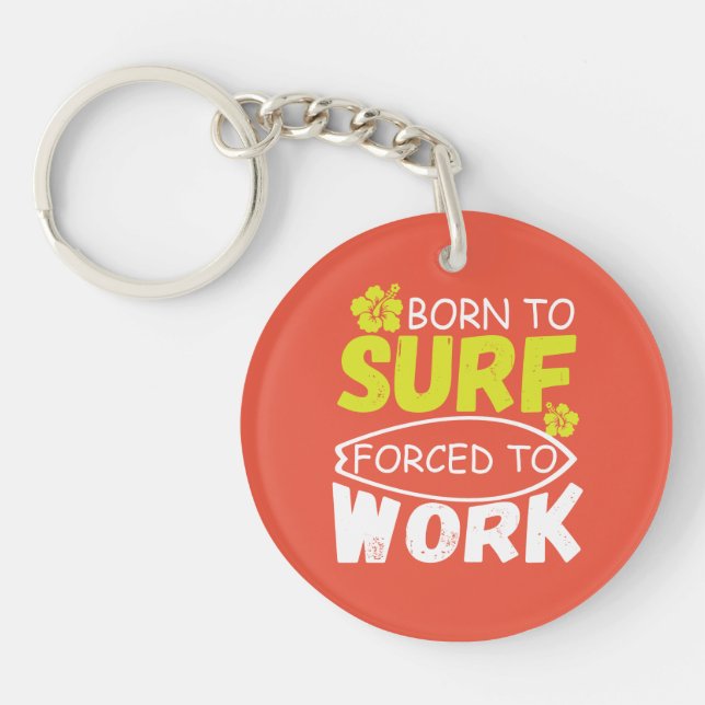 born to surf forced to work key ring (Front)