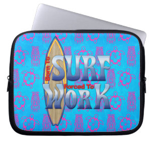 Born To Surf Forced To Work Laptop Sleeve