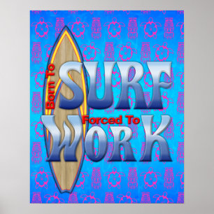 Born To Surf Forced To Work Poster