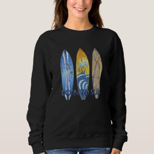 Born To Surf Forced To Work Surfing Surf 2 Sweatshirt