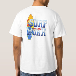 Born To Surf Forced To Work T-Shirt