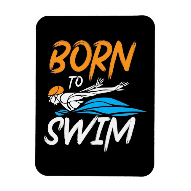 Born To Swim Magnet (Vertical)