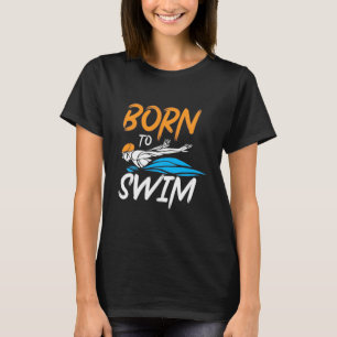 Born To Swim T-Shirt