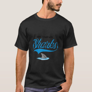 Born To Swim With Shark T-Shirt