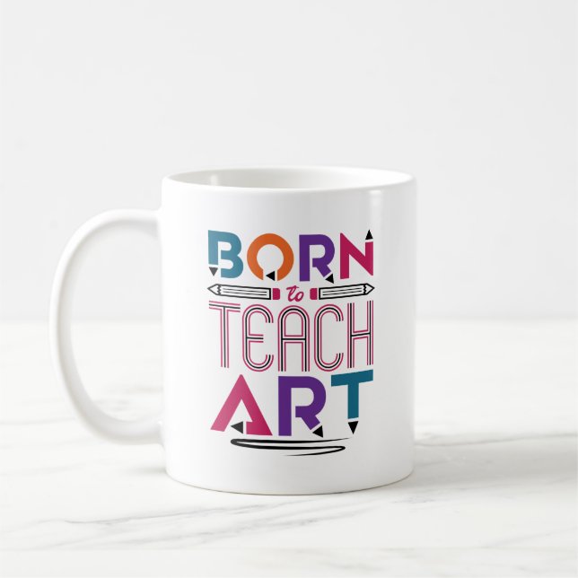 Born to Teach Art Cute Art Teacher Teaching Coffee Mug (Left)