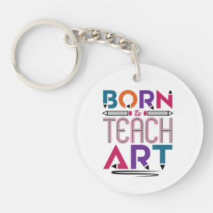 Born to Teach Art Cute Art Teacher Teaching Key Ring