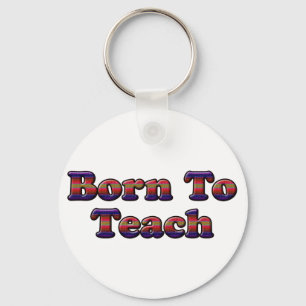 Born To Teach-Colours Key Ring