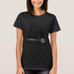 Born To Throw 180's Forced To School Dart Player D T-Shirt