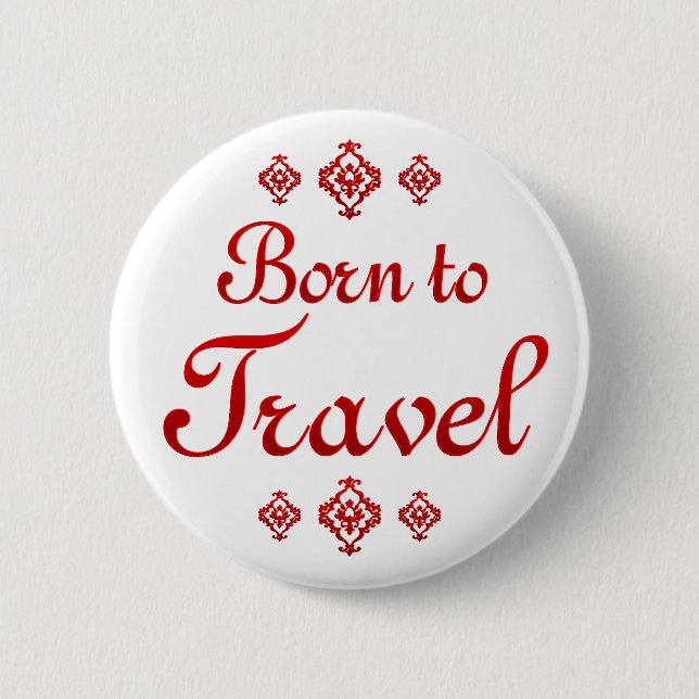 BORN TO TRAVEL 6 CM ROUND BADGE (Front)