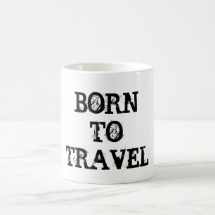 Born to Travel  -  Coffee / Tea Mug