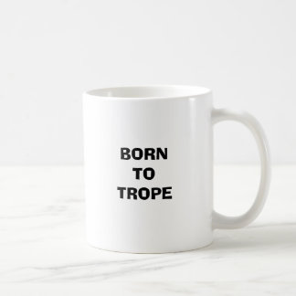BORN TO TROPE COFFEE MUG