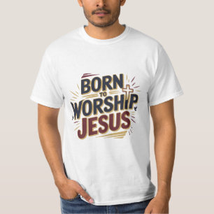 Born to Worship Jesus Christian T-Shirt