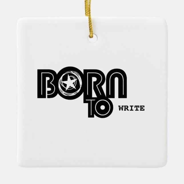Born To Write apparel Ceramic Ornament (Front)