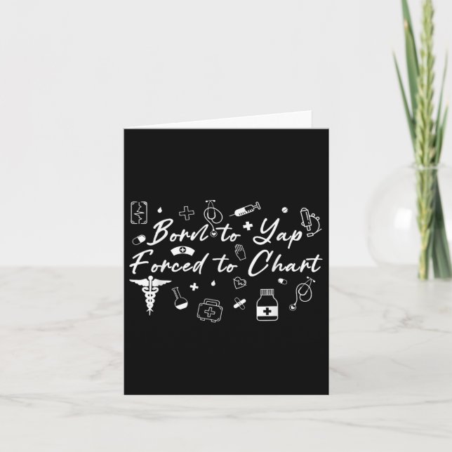 Born To Yap Forced To Chart, Funny Nurse Practitio Card (Front)