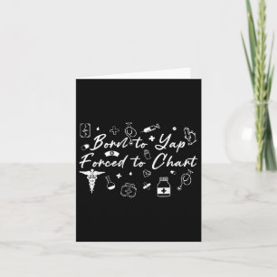 Born To Yap Forced To Chart, Funny Nurse Practitio Card