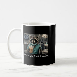 Born To Yap Forced To Suction Funny Racoon Dental Coffee Mug