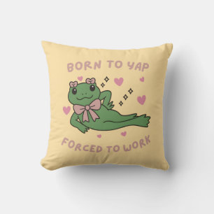 Born to Yap Forced to Work Funny Frog Coworker Cushion