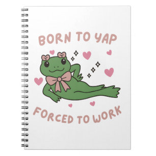Born to Yap Forced to Work Funny Frog Coworker Notebook
