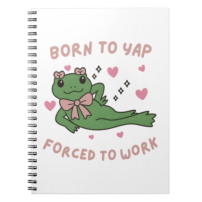 Born to Yap Forced to Work Funny Frog Coworker Notebook (Front)