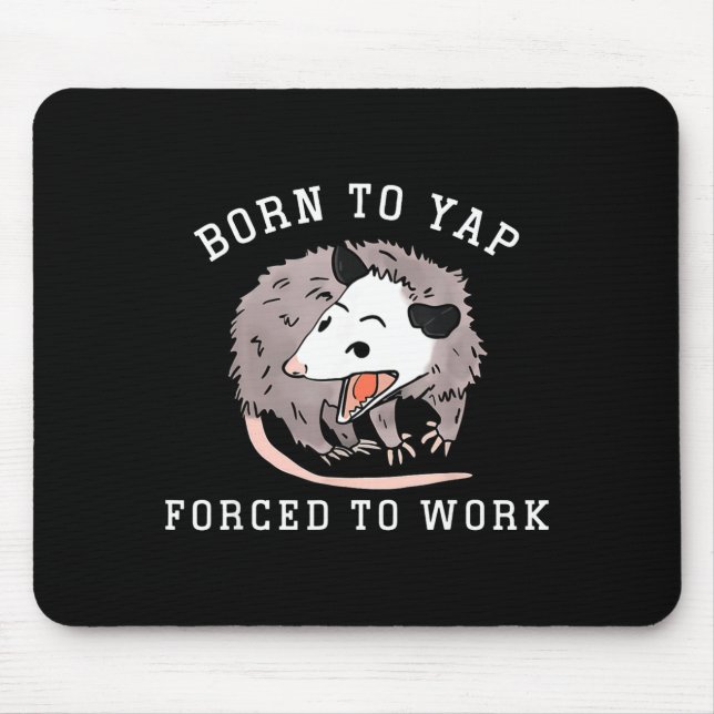 Born To Yap Forced To Work Funny Ssum Professional Mouse Pad (Front)