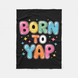 Born to yap funny saying colourful bubblegum sayin fleece blanket